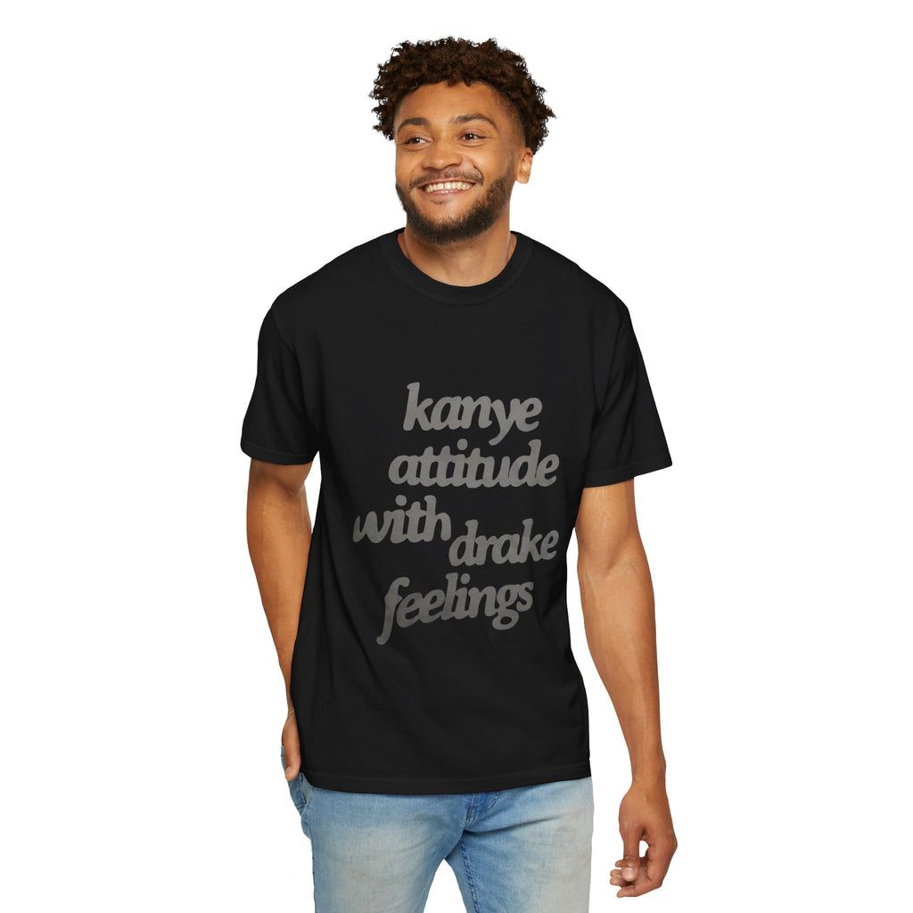 Kanye Attitude with Drake Feelings T-Shirt
