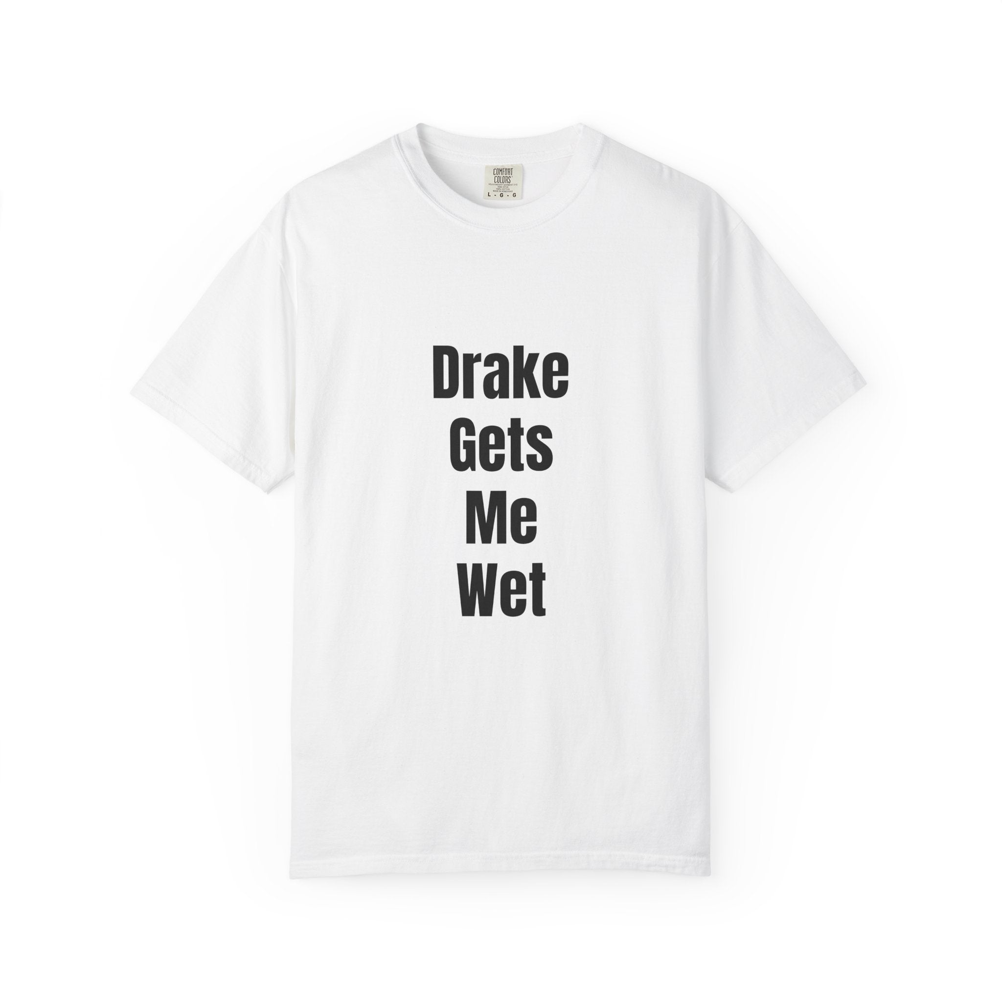 'Drake Gets Me Wet' Funny Graphic Tee