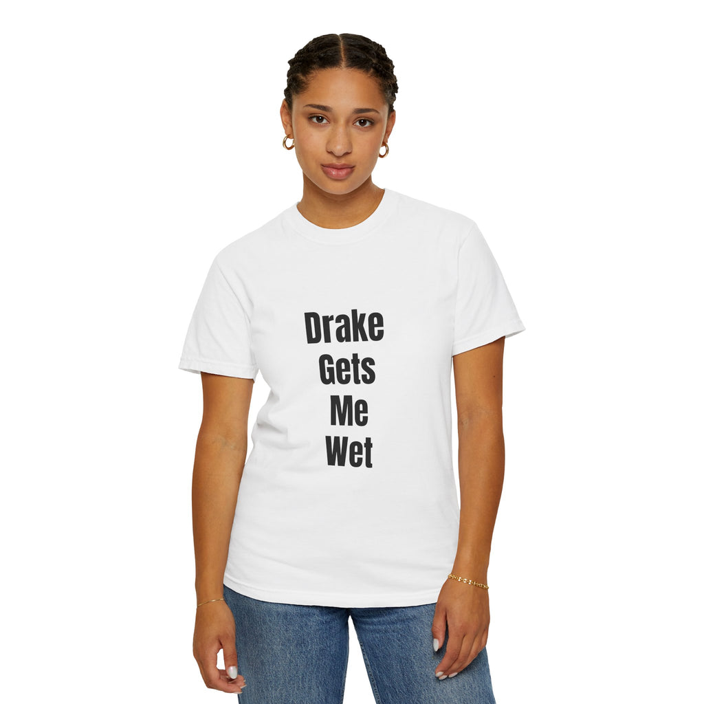'Drake Gets Me Wet' Funny Graphic Tee