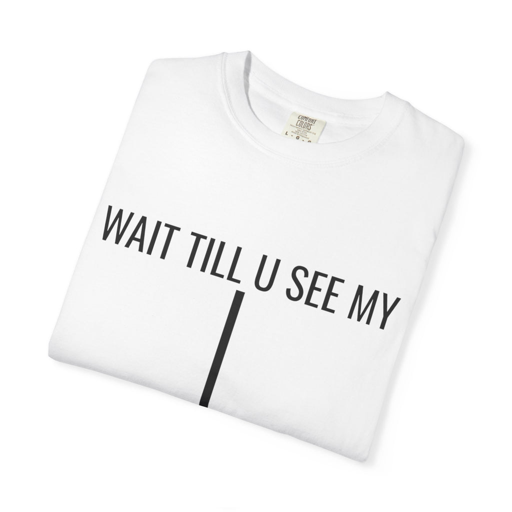 Wait Till U See My ↓ T-Shirt Funny Arrow Graphic Tee