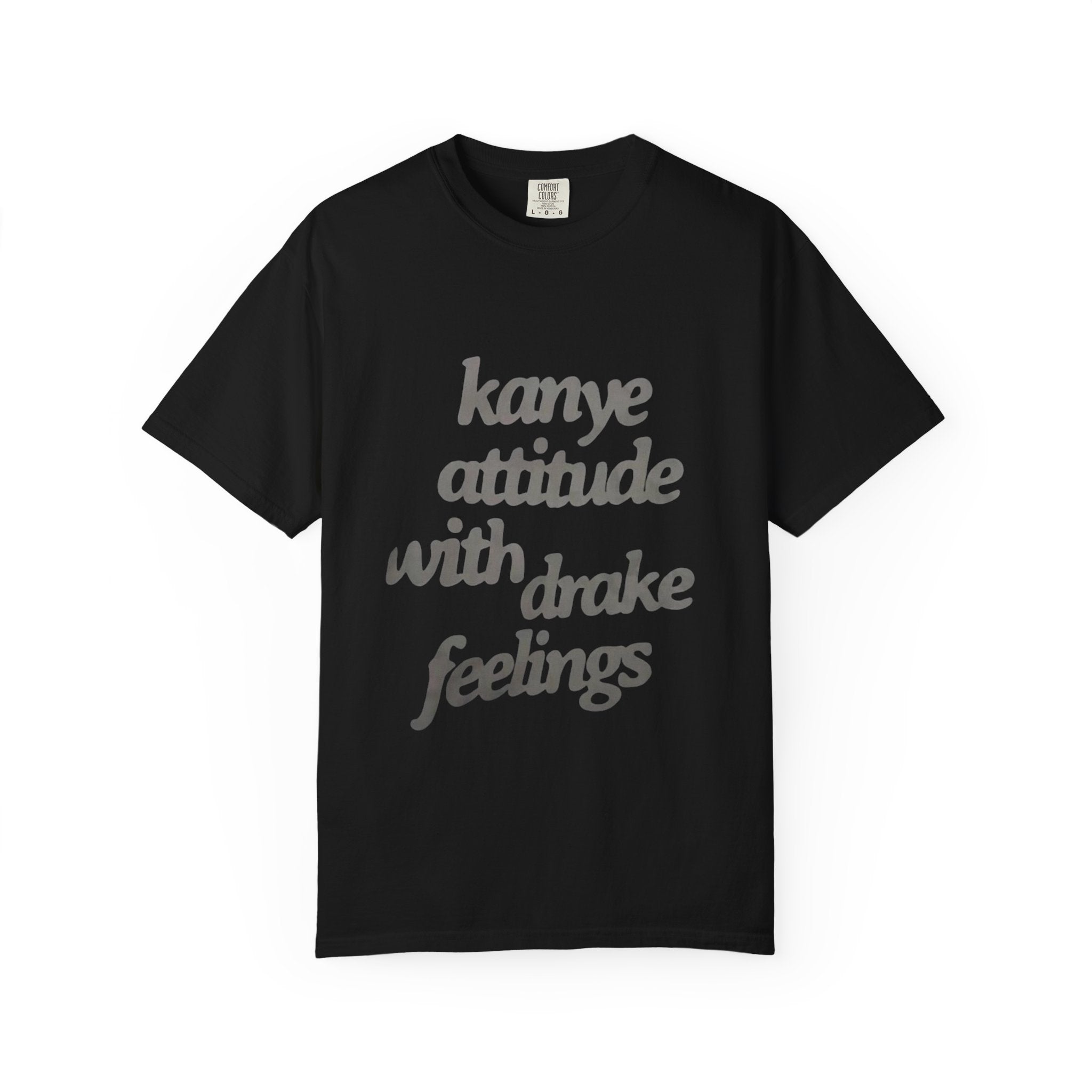 Kanye Attitude with Drake Feelings T-Shirt
