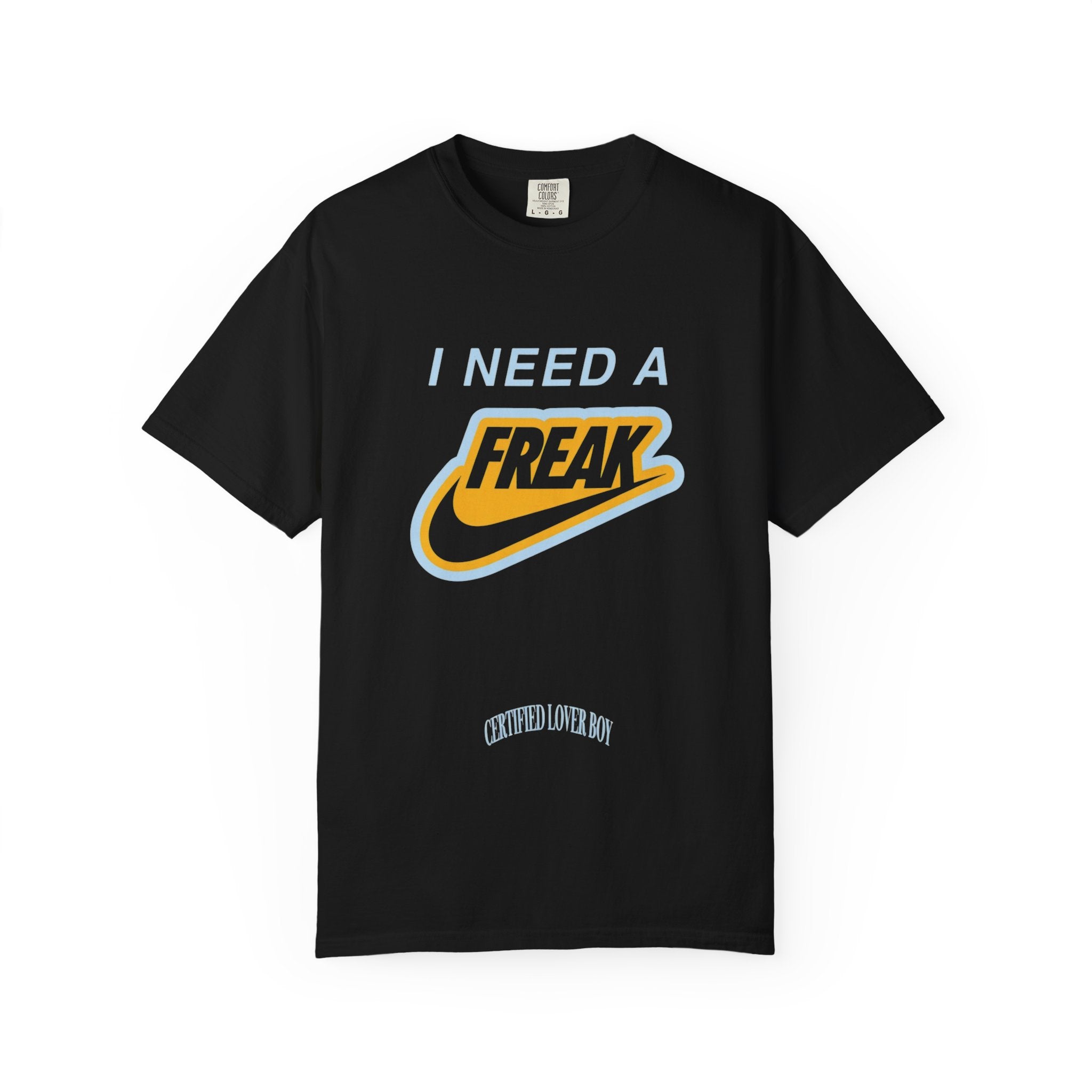 I Need A Freak Graphic T-Shirt (CLB)