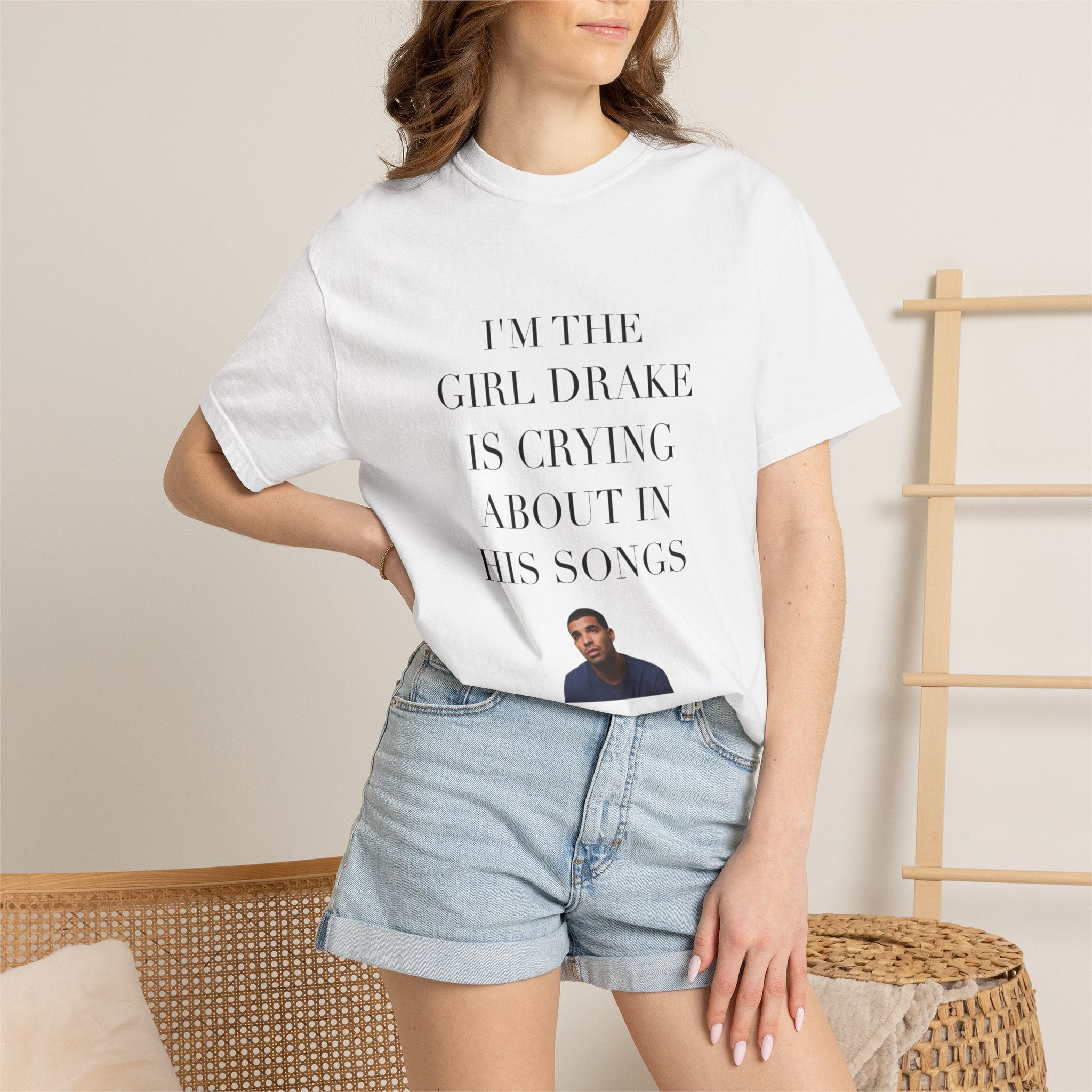 Drake I’m the girl Drake is crying about in his songs Tee