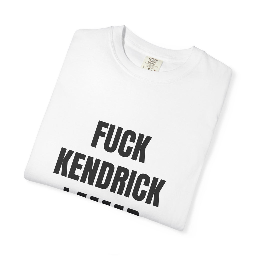 F**k Kendrick T-Shirt