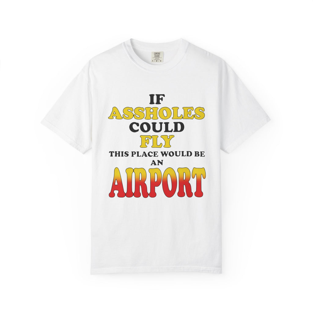 If Assholes Could Fly T-Shirt Funny Graphic Tee