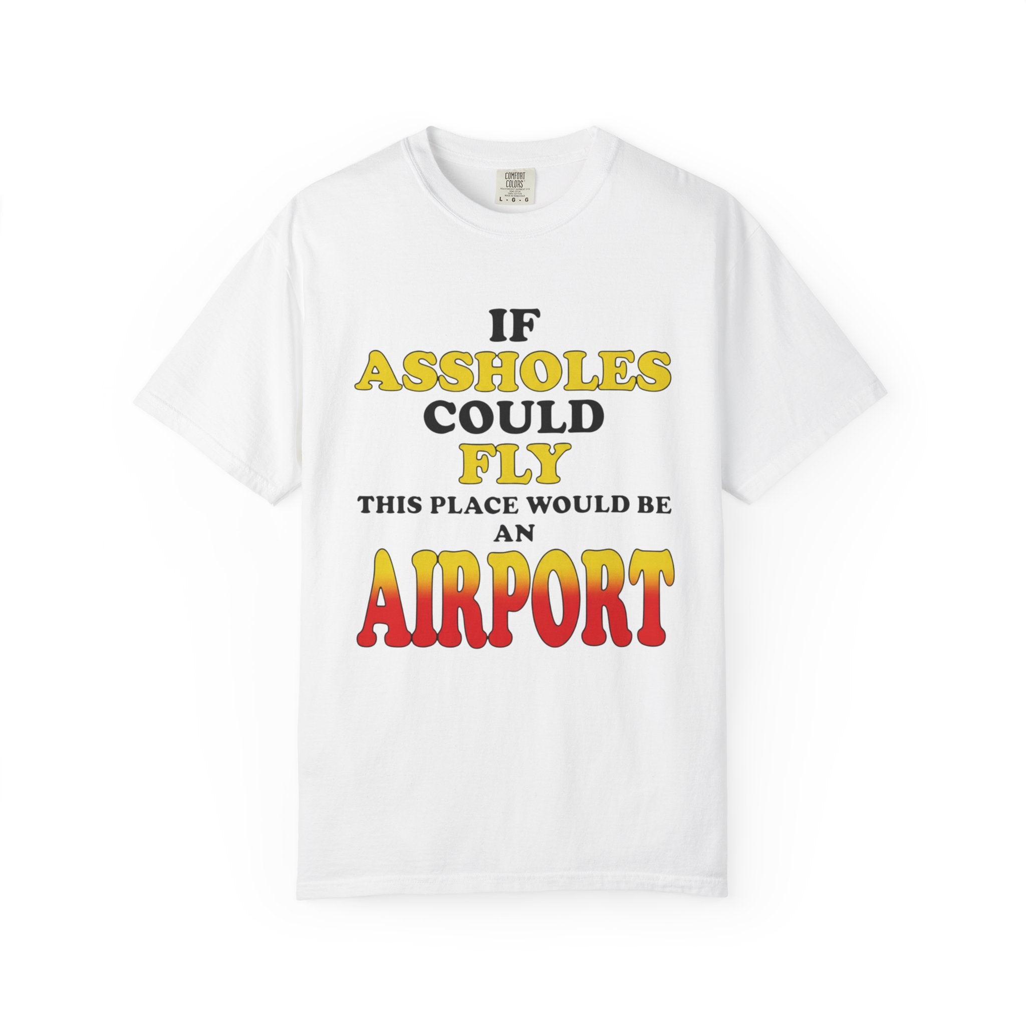 If Assholes Could Fly T-Shirt Funny Graphic Tee