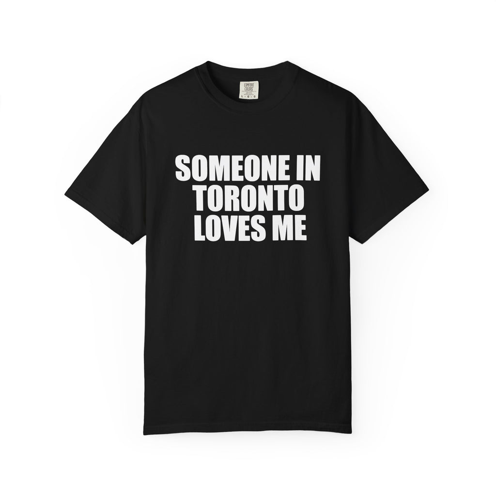 Someone in Toronto Loves Me T-Shirt