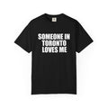 Someone in Toronto Loves Me T-Shirt
