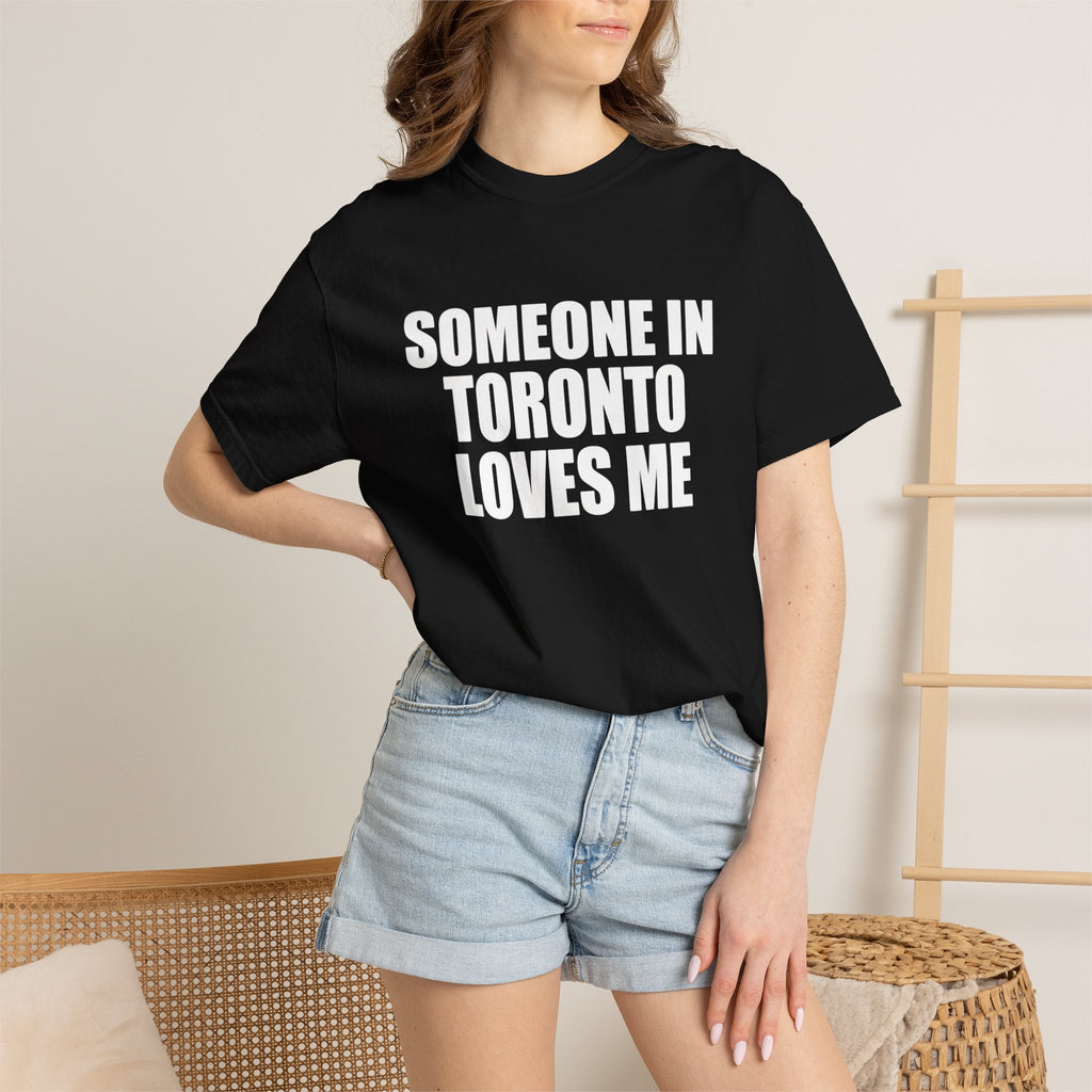 Someone in Toronto Loves Me T-Shirt