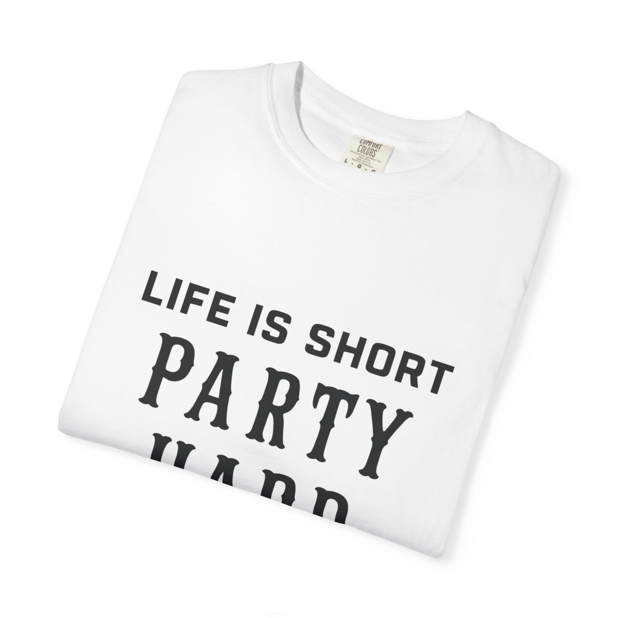 "Life Is Short Party Hard" Graphic Tee