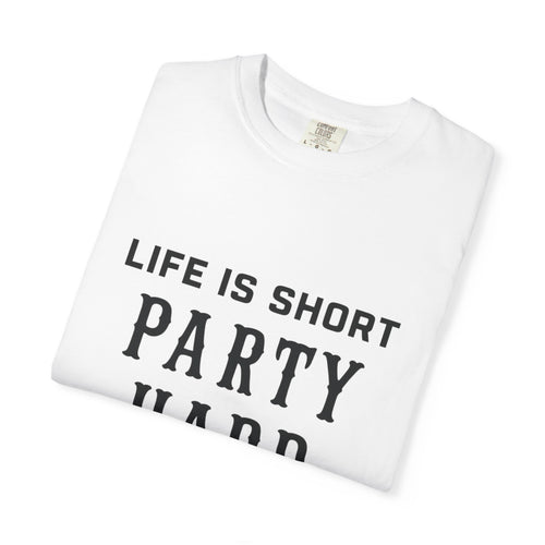 "Life Is Short Party Hard" Graphic Tee