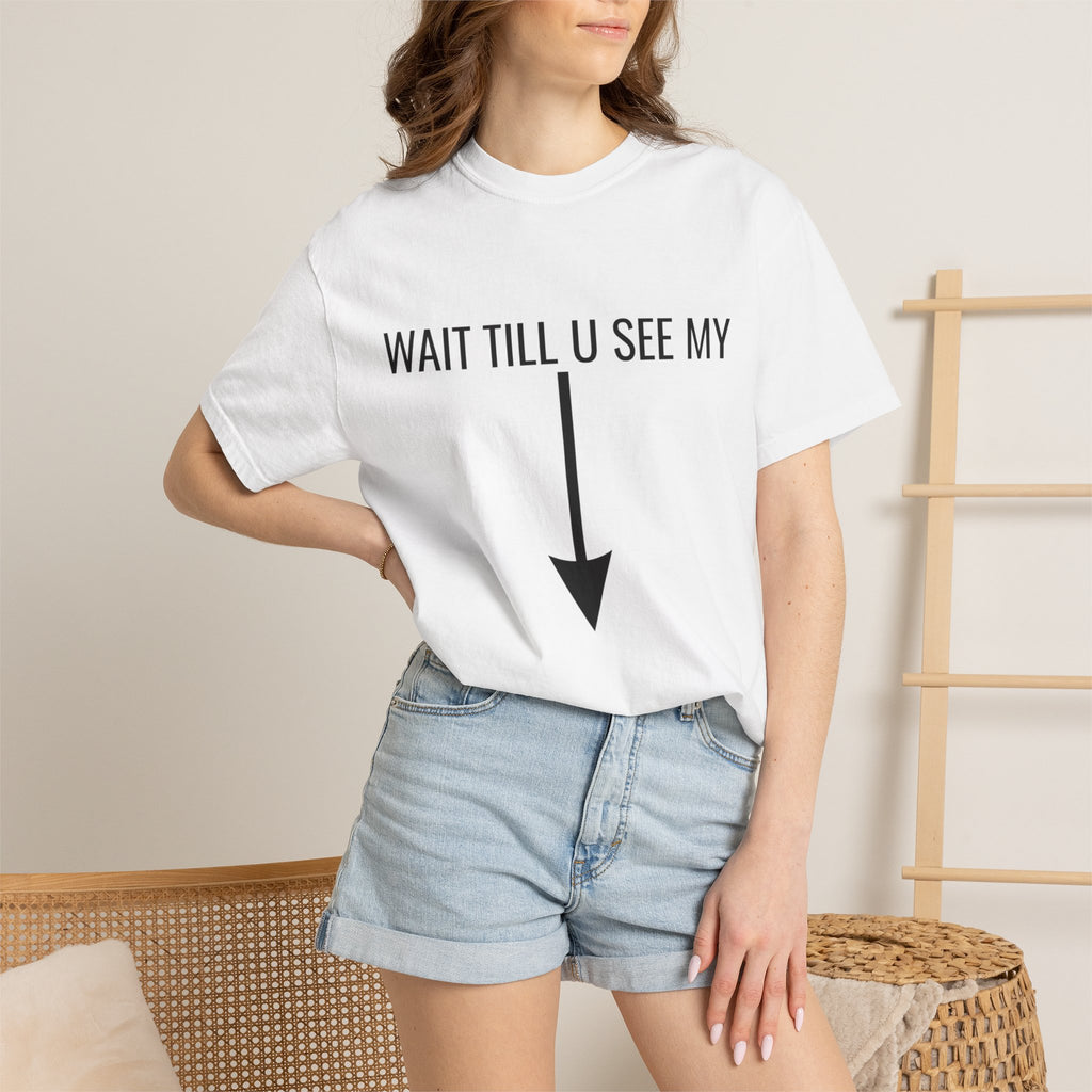 Wait Till U See My ↓ T-Shirt Funny Arrow Graphic Tee