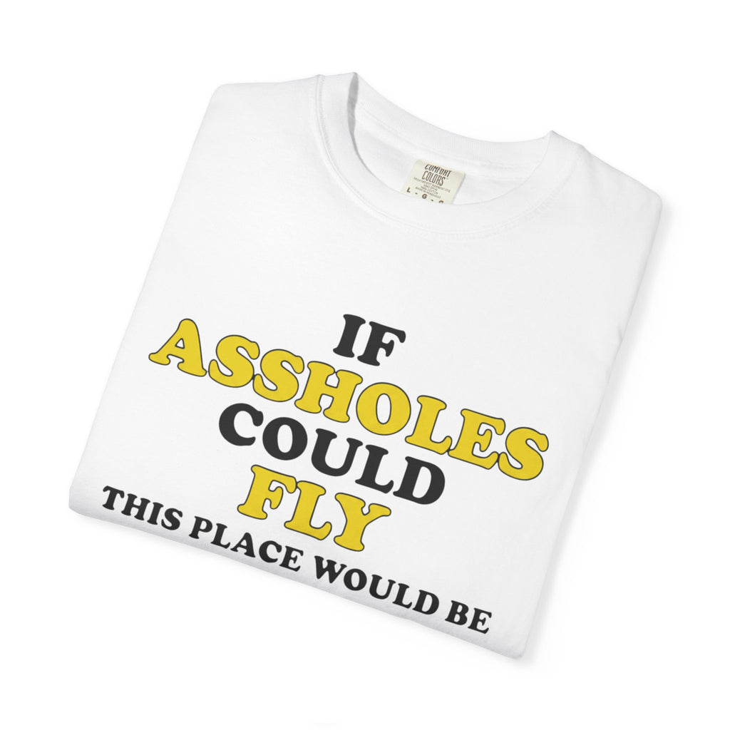If Assholes Could Fly T-Shirt Funny Graphic Tee