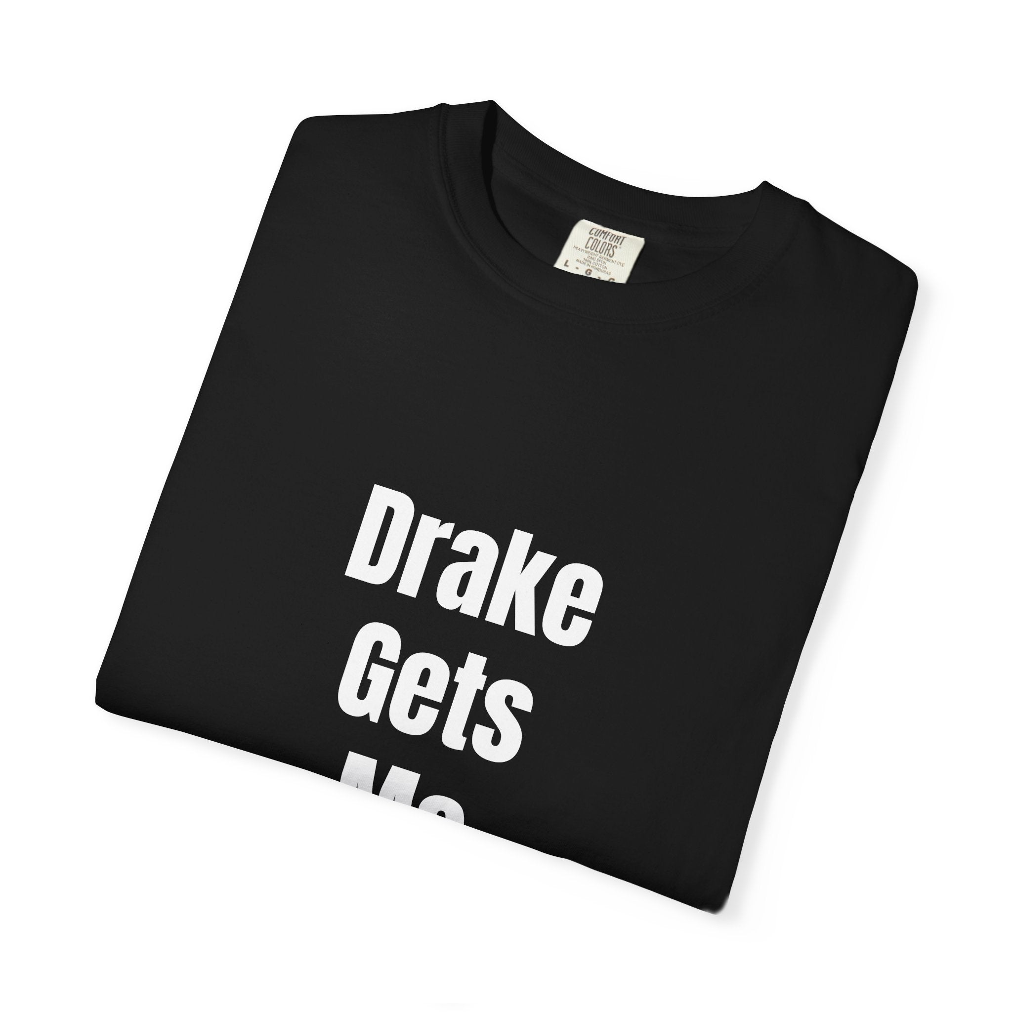 'Drake Gets Me Wet' Funny Graphic Tee