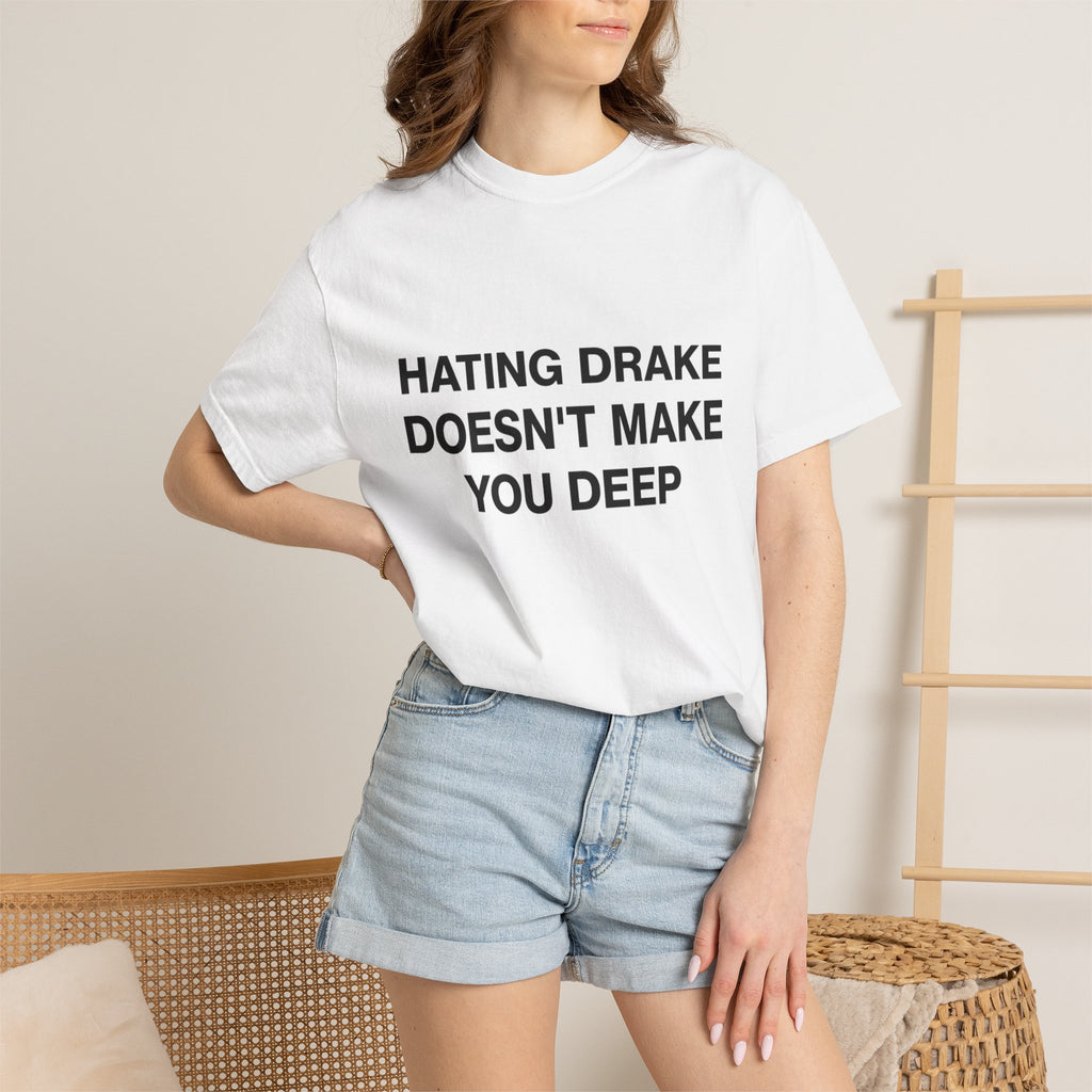 Hating Drake Doesn't Make You Deep Tee