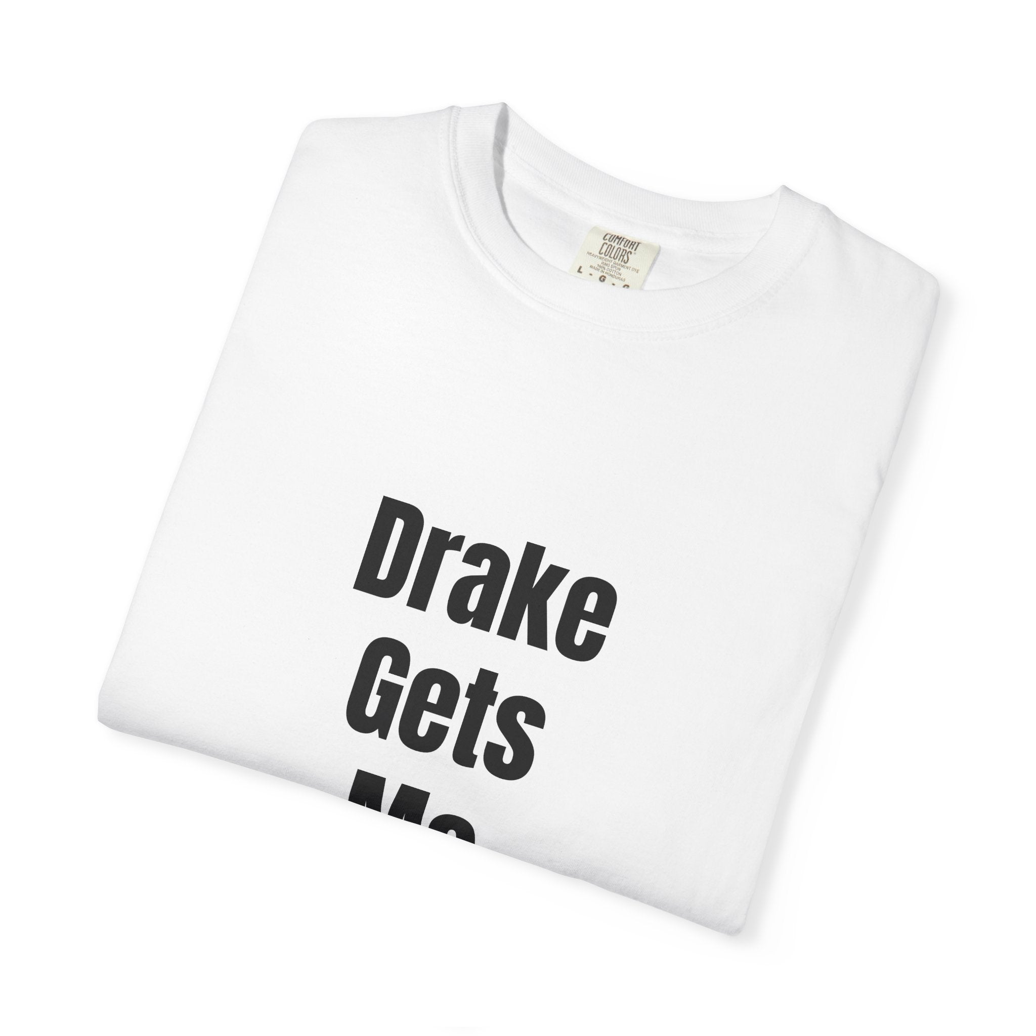 'Drake Gets Me Wet' Funny Graphic Tee