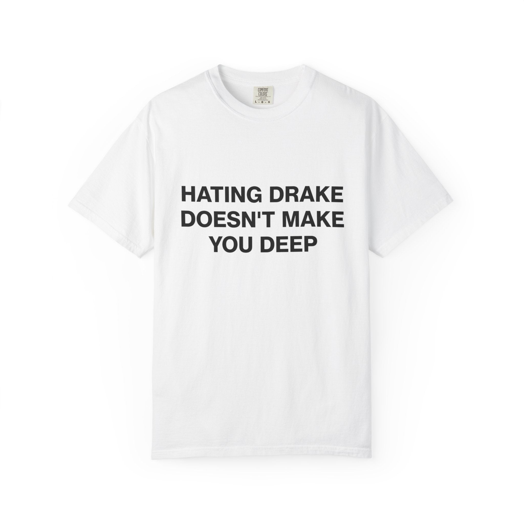 Hating Drake Doesn't Make You Deep Tee
