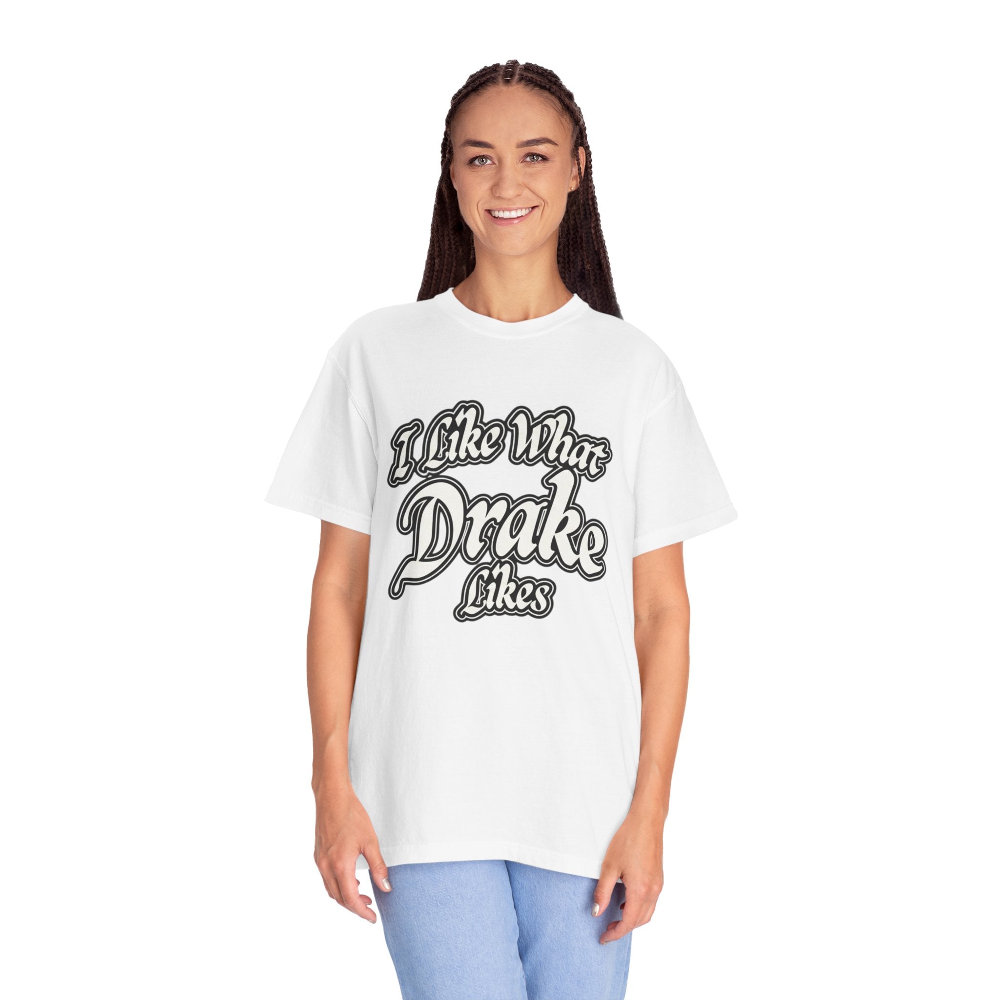 I Like What Drake Likes T-Shirt