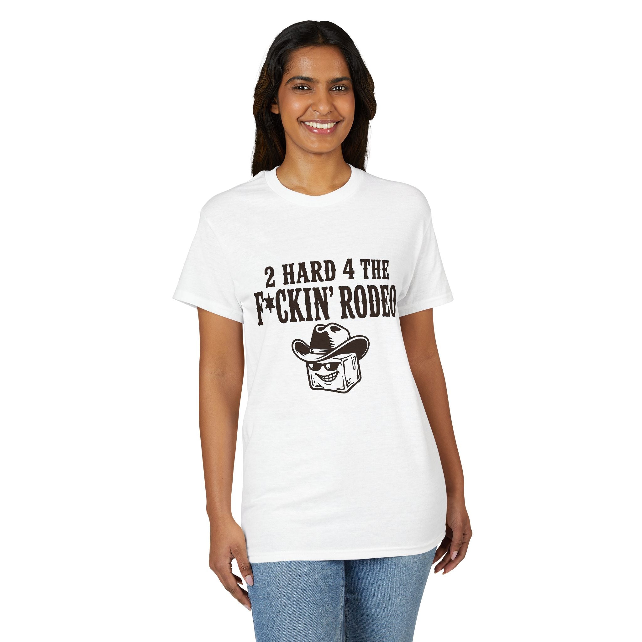 "2 Hard 4 The F*ckin Rodeo" Cowboy Tee