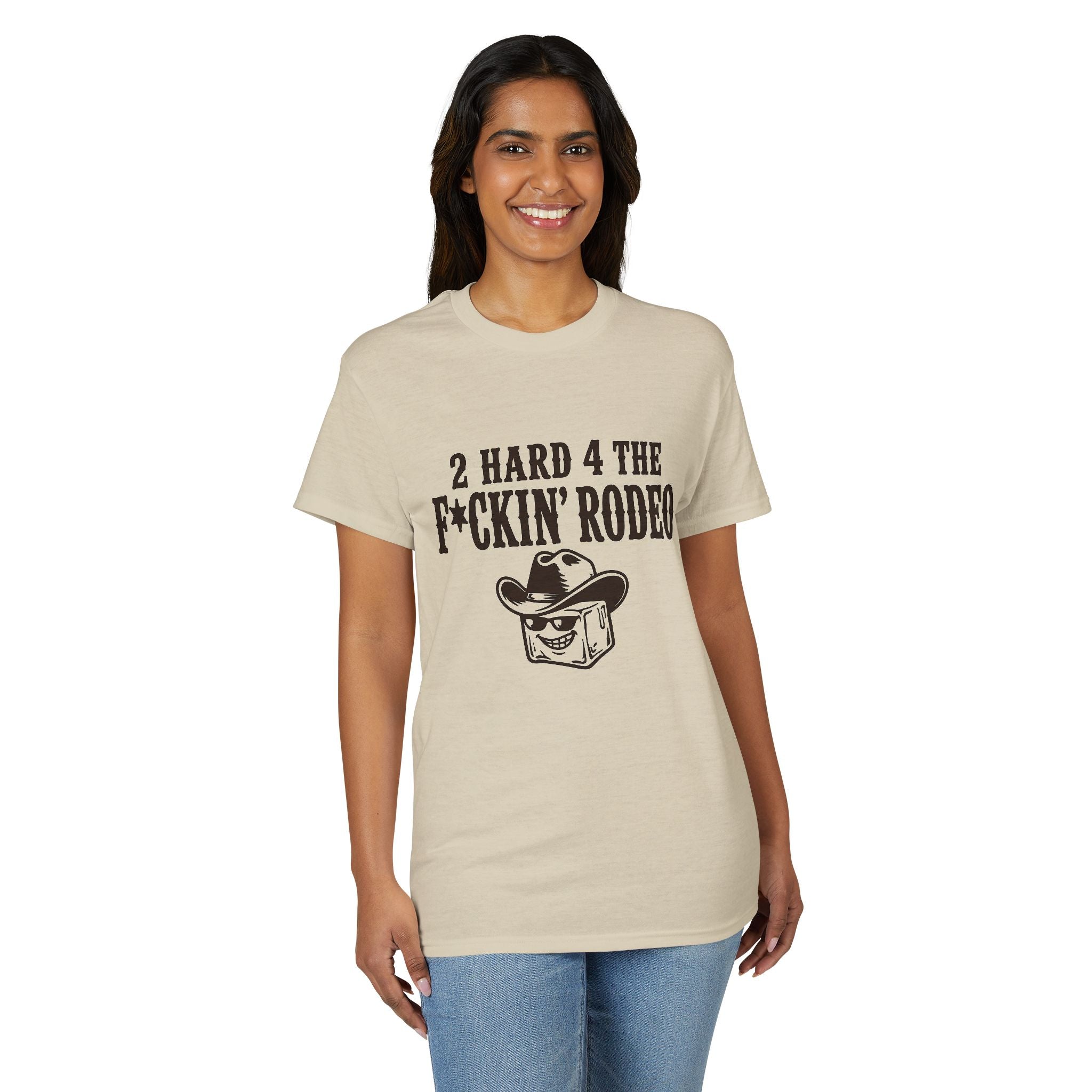 "2 Hard 4 The F*ckin Rodeo" Cowboy Tee
