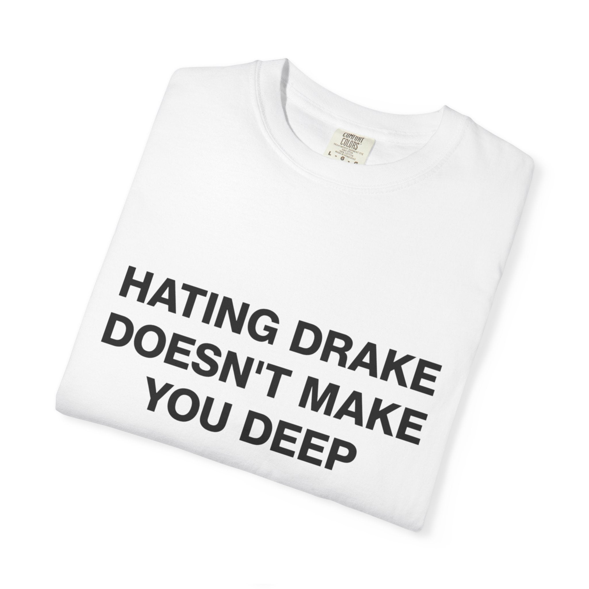 Hating Drake Doesn't Make You Deep Tee