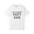 "Life Is Short Party Hard" Graphic Tee