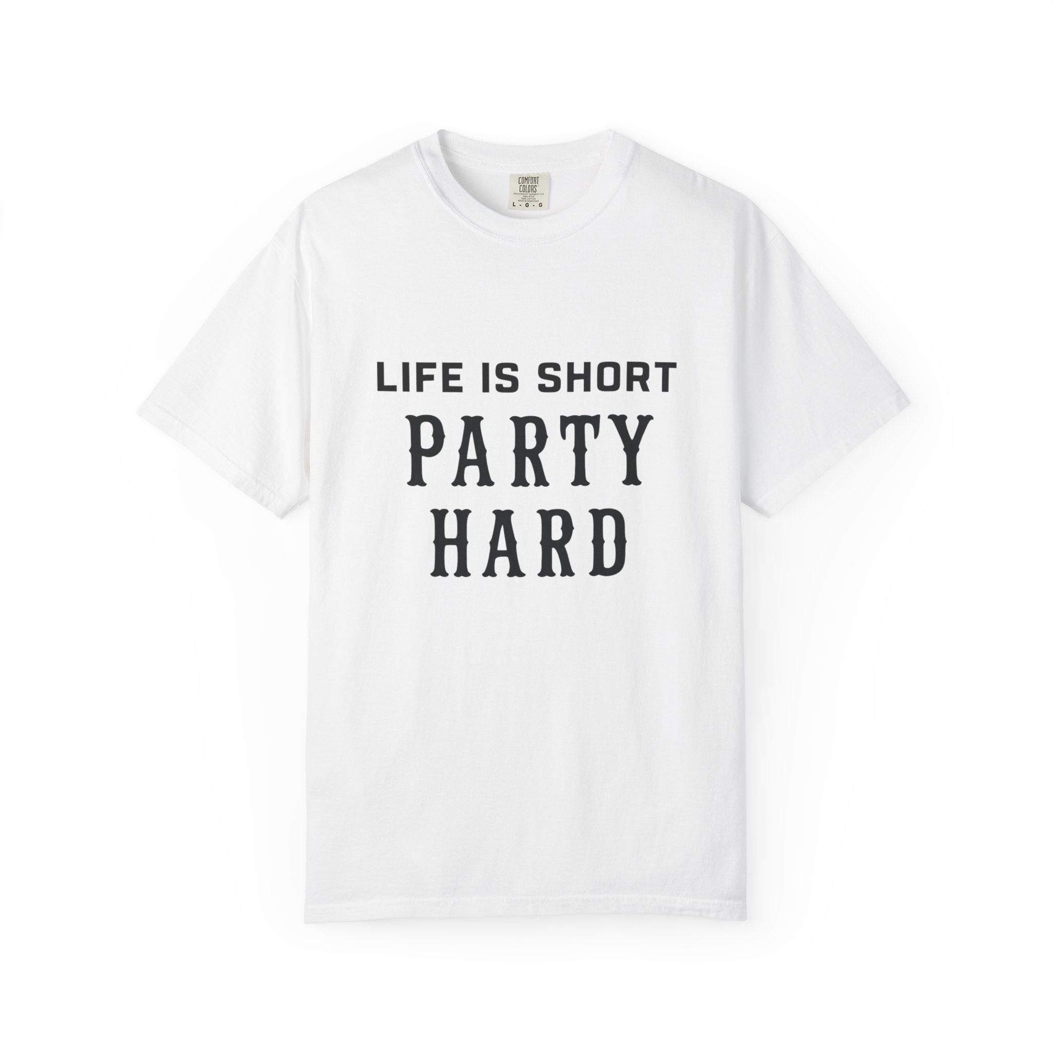 "Life Is Short Party Hard" Graphic Tee