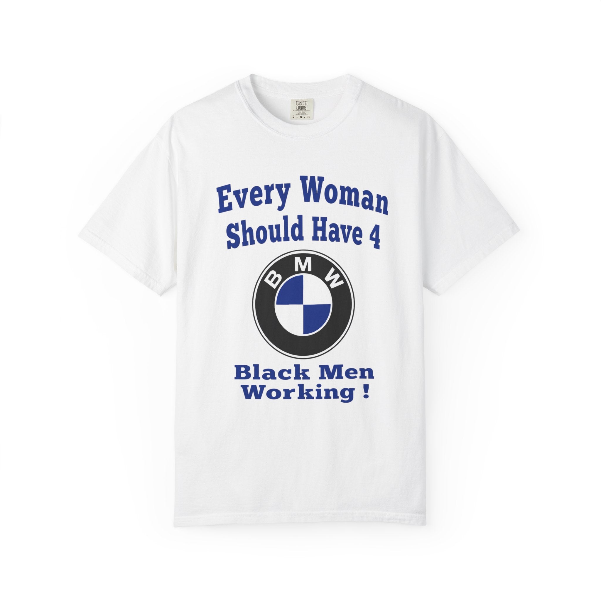 Every Woman Should Have 4 BMW (Black Men Working) Tee