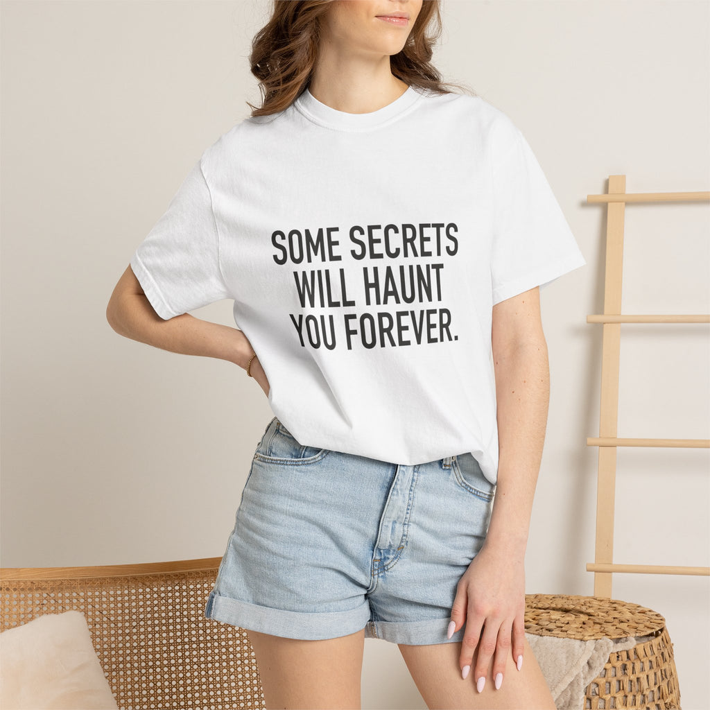 Some Secrets Will Haunt You Forever Tee