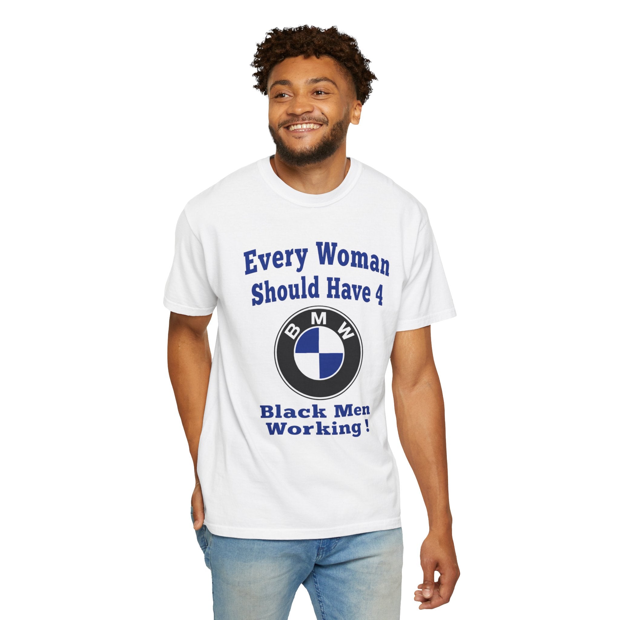 Every Woman Should Have 4 BMW (Black Men Working) Tee