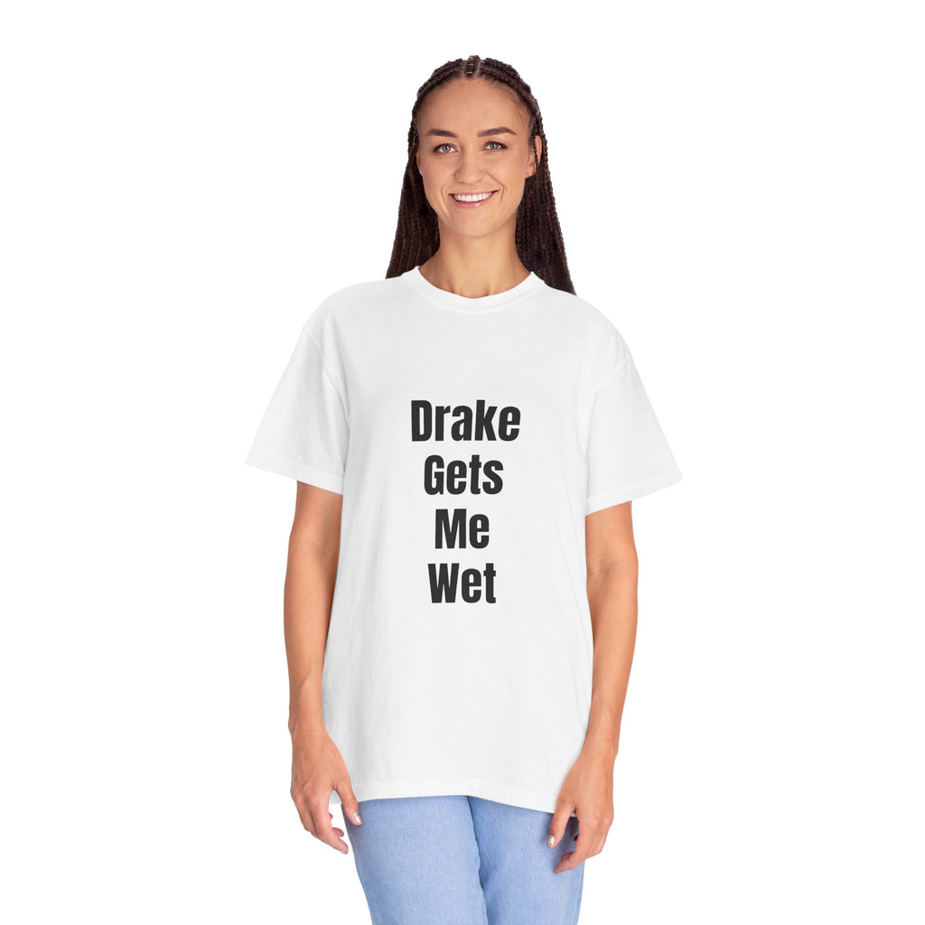 'Drake Gets Me Wet' Funny Graphic Tee