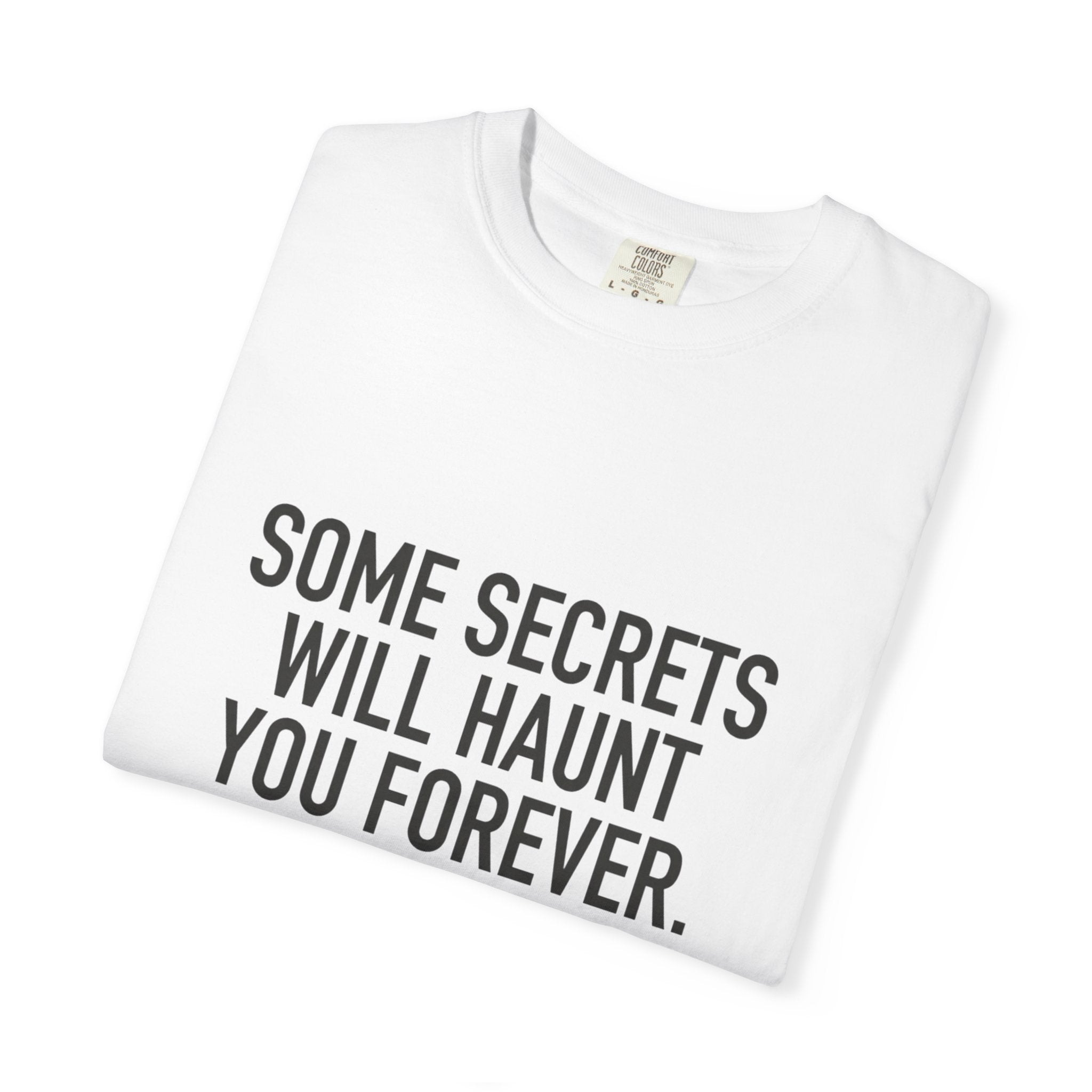 Some Secrets Will Haunt You Forever Tee