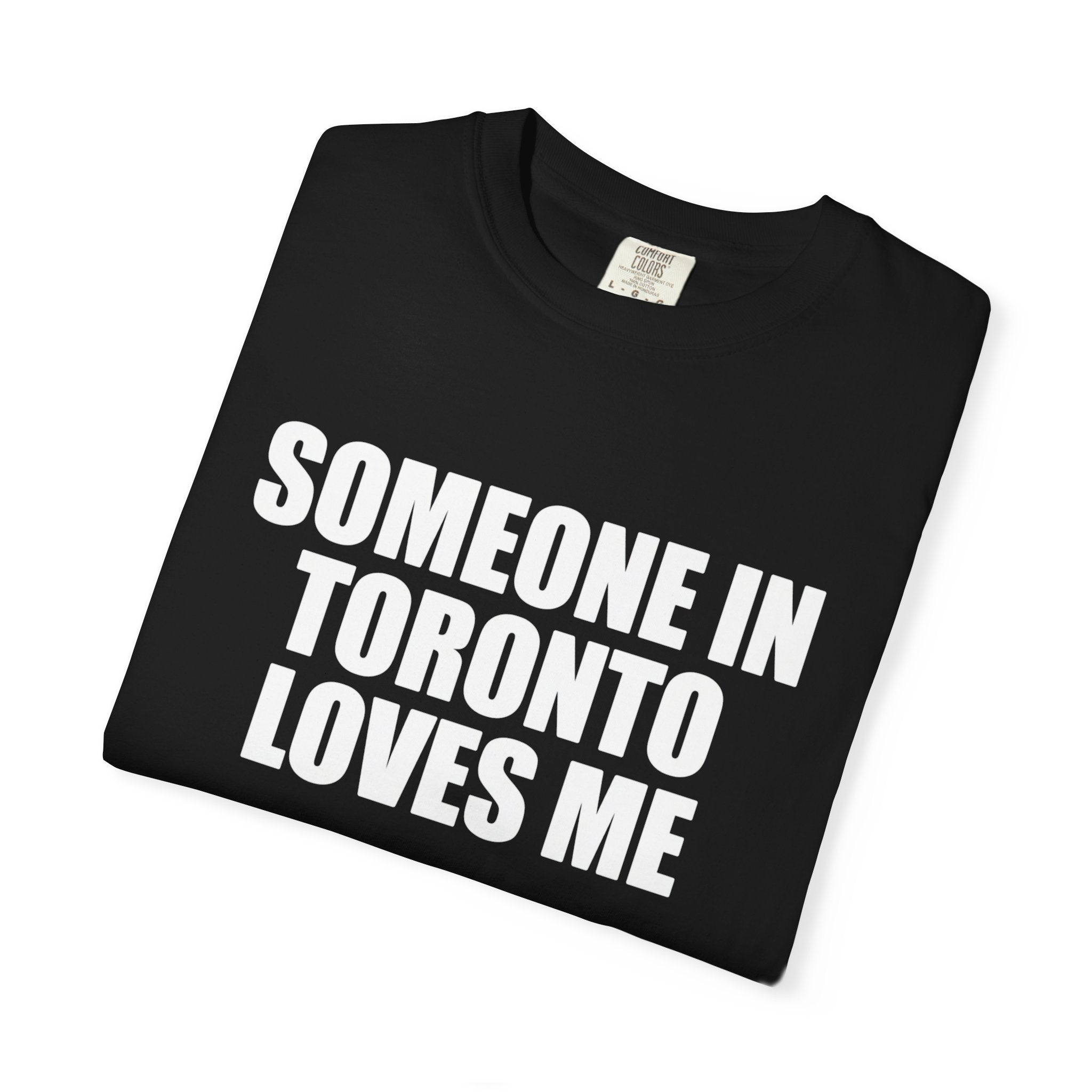 Someone in Toronto Loves Me T-Shirt