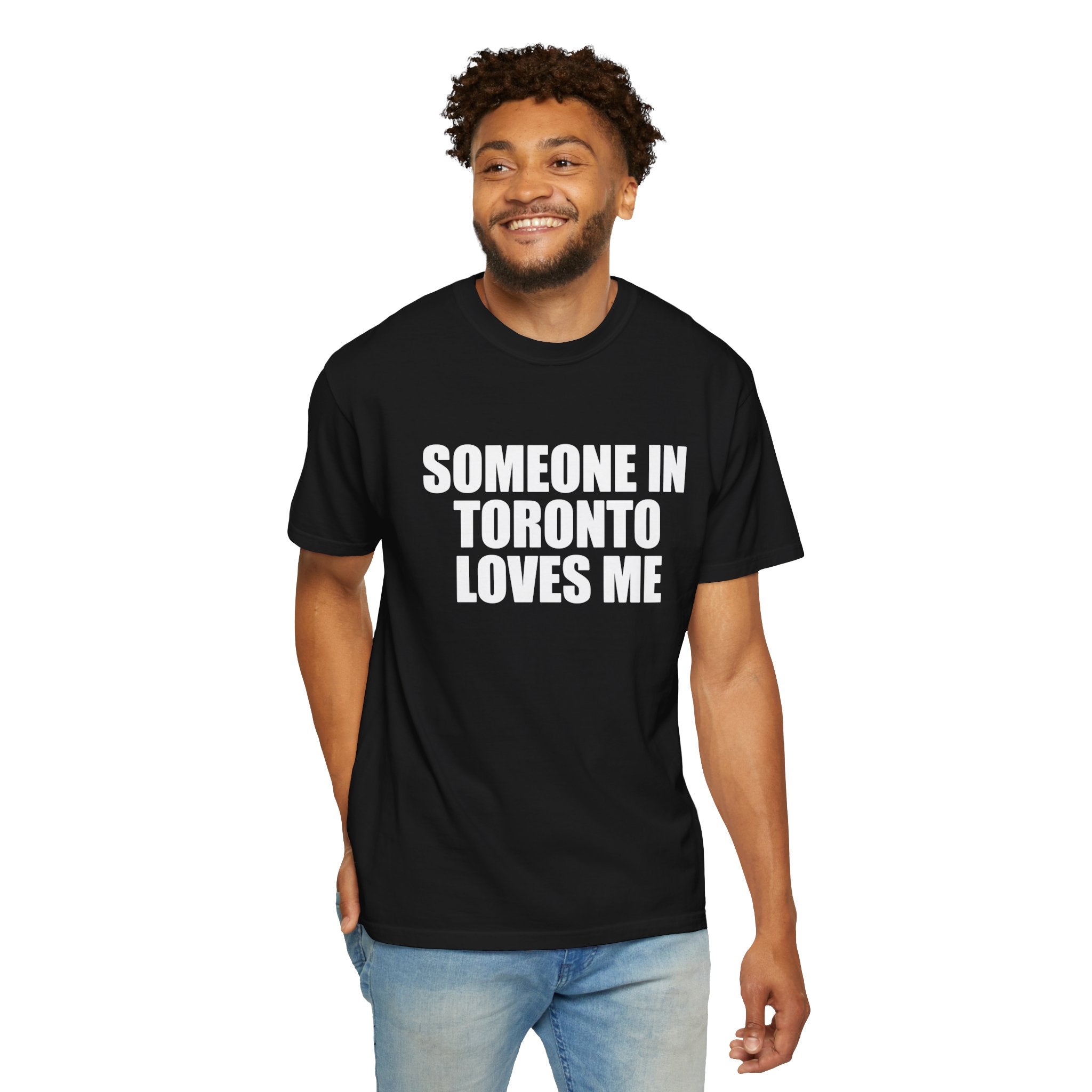 Someone in Toronto Loves Me T-Shirt