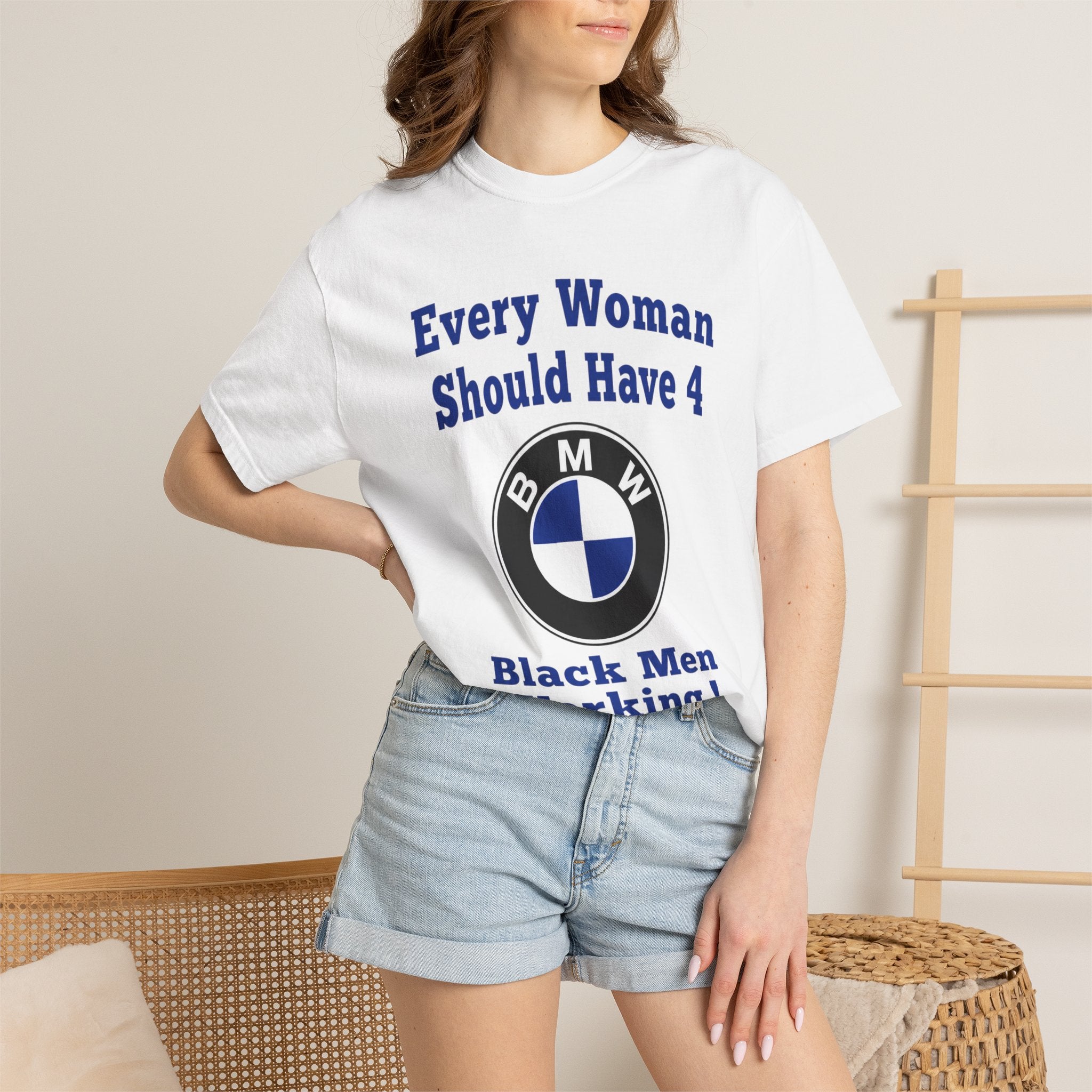 Every Woman Should Have 4 BMW (Black Men Working) Tee