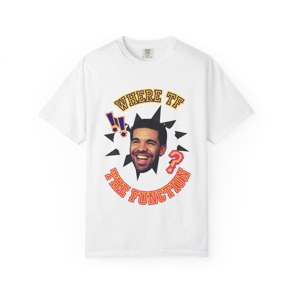 Drake WHERE TF THE FUNCTION Tee