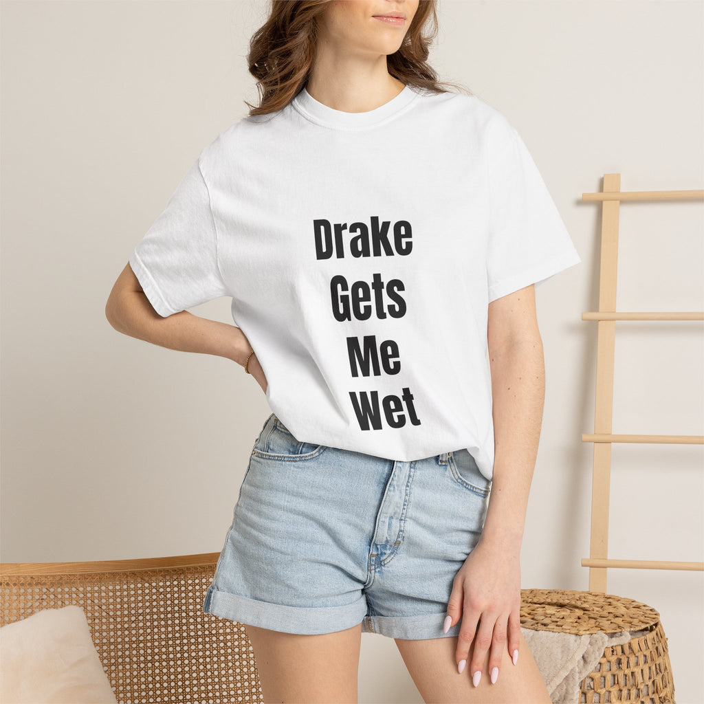'Drake Gets Me Wet' Funny Graphic Tee